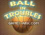 Play Ball In Troubles